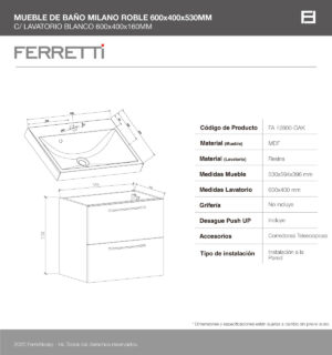MUEBLE DE BAÑO FERRETTI MILANO ROBLE 600*400*530 C/ LAVATORIO BLANCO 600*400*160 OBS. DESAGUE PUSH CROMO