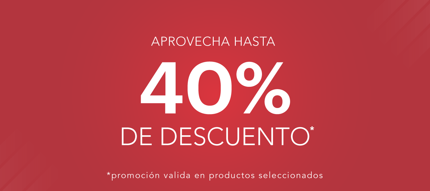 Aprovecha Hasta 40% de descuento en productos seleccionados